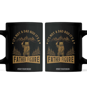 Funny It's Not A Dad Bod It's A Father Figure Coffee Mug Bear Beer Father's Day TS11 Black Print Your Wear