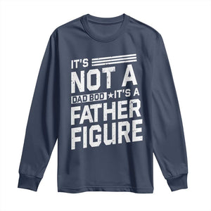 Funny Its Not A Dad Bod Its A Father Figure Long Sleeve Shirt Father's Day TS11 Navy Print Your Wear