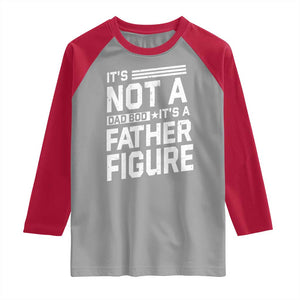 Funny It's Not A Dad Bod It's A Father Figure Raglan Shirt Father's Day TS11 Sport Gray Red Print Your Wear