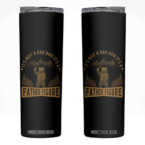 Funny It's Not A Dad Bod It's A Father Figure Skinny Tumbler Bear Beer Father's Day TS11 Black Print Your Wear