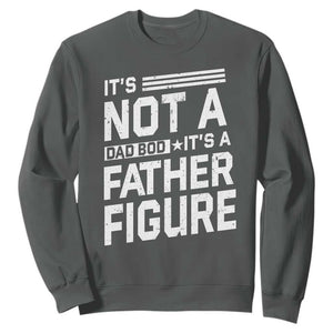 Funny Its Not A Dad Bod Its A Father Figure Sweatshirt Father's Day TS11 Dark Heather Print Your Wear