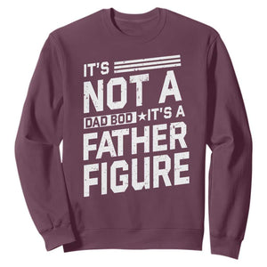 Funny Its Not A Dad Bod Its A Father Figure Sweatshirt Father's Day TS11 Maroon Print Your Wear