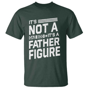 Funny Its Not A Dad Bod Its A Father Figure T Shirt Father's Day TS11 Dark Forest Green Print Your Wear