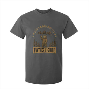 Funny It's Not A Dad Bod It's A Father Figure T Shirt For Kid Bear Beer Father's Day TS11 Dark Heather Print Your Wear