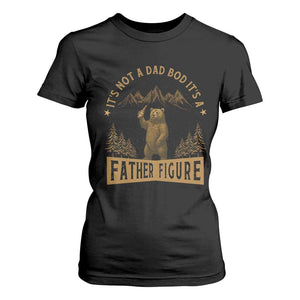 Funny It's Not A Dad Bod It's A Father Figure T Shirt For Women Bear Beer Father's Day TS11 Black Print Your Wear