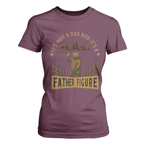 Funny It's Not A Dad Bod It's A Father Figure T Shirt For Women Bear Beer Father's Day TS11 Maroon Print Your Wear