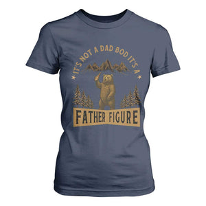 Funny It's Not A Dad Bod It's A Father Figure T Shirt For Women Bear Beer Father's Day TS11 Navy Print Your Wear