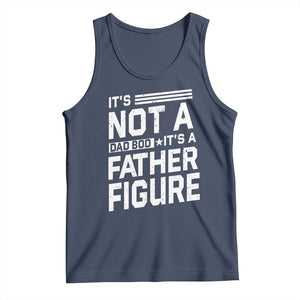 Funny It's Not A Dad Bod It's A Father Figure Tank Top Father's Day TS11 Navy Print Your Wear
