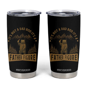 Funny It's Not A Dad Bod It's A Father Figure Tumbler Cup Bear Beer Father's Day TS11 Black Print Your Wear