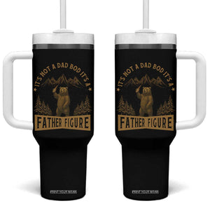 Funny It's Not A Dad Bod It's A Father Figure Tumbler With Handle Bear Beer Father's Day TS11 One Size: 40 oz Black Print Your Wear
