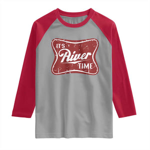 Funny It's River Time Raglan Shirt River Life Summer Vacation TS11 Sport Gray Red Print Your Wear