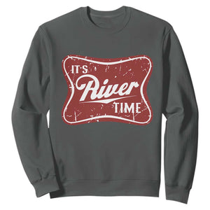 Funny It's River Time Sweatshirt River Life Summer Vacation TS11 Dark Heather Print Your Wear