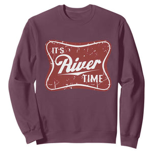 Funny It's River Time Sweatshirt River Life Summer Vacation TS11 Maroon Print Your Wear