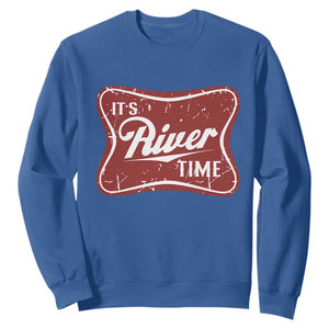 Funny It's River Time Sweatshirt River Life Summer Vacation TS11 Royal Blue Print Your Wear