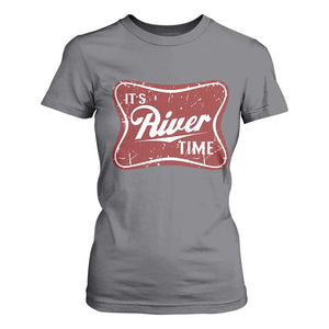 Funny It's River Time T Shirt For Women River Life Summer Vacation TS11 Charcoal Print Your Wear