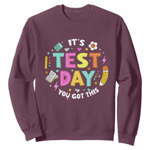 Funny It's Test Day You Got This Sweatshirt Testing Day School Supplies TS11 Maroon Print Your Wear