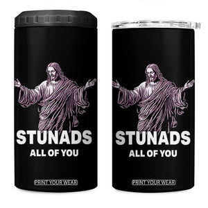 Funny Jesus 4 in 1 Can Cooler Tumbler Stunads All Of You TS02 One Size: 16 oz Black Print Your Wear