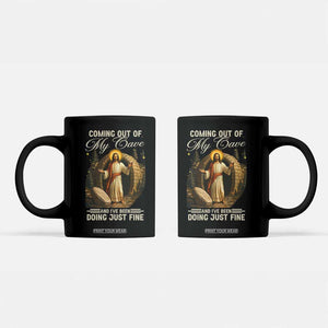 Funny Jesus Coffee Mug Coming Out Of My Cave And I've Been Doing Just Fine TS02 Black Print Your Wear