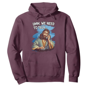 Funny Jesus Hoodie We Need To Talk Christian Religious Meme TS02 Maroon Print Your Wear