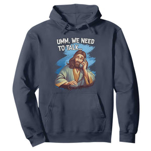 Funny Jesus Hoodie We Need To Talk Christian Religious Meme TS02 Navy Print Your Wear