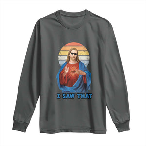 Funny Jesus Long Sleeve Shirt I Saw That Christian Religious Meme Retro TS02 Dark Heather Print Your Wear