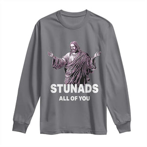 Funny Jesus Long Sleeve Shirt Stunads All Of You TS02 Charcoal Print Your Wear