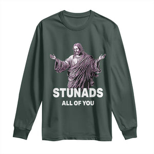 Funny Jesus Long Sleeve Shirt Stunads All Of You TS02 Dark Forest Green Print Your Wear