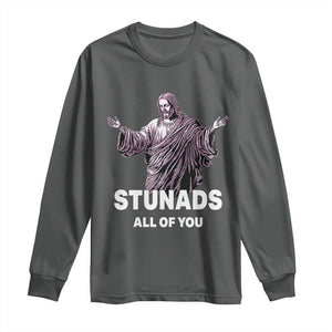 Funny Jesus Long Sleeve Shirt Stunads All Of You TS02 Dark Heather Print Your Wear