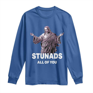 Funny Jesus Long Sleeve Shirt Stunads All Of You TS02 Royal Blue Print Your Wear