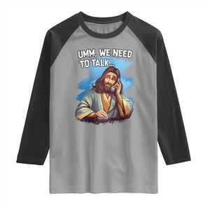 Funny Jesus Raglan Shirt We Need To Talk Christian Religious Meme TS02 Sport Gray Black Print Your Wear