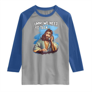 Funny Jesus Raglan Shirt We Need To Talk Christian Religious Meme TS02 Sport Gray Royal Print Your Wear