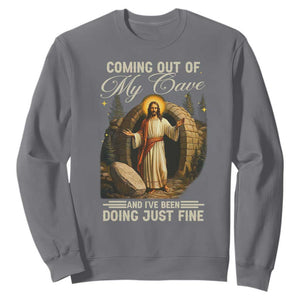 Funny Jesus Sweatshirt Coming Out Of My Cave And I've Been Doing Just Fine TS02 Charcoal Print Your Wear