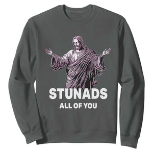 Funny Jesus Sweatshirt Stunads All Of You TS02 Dark Heather Print Your Wear