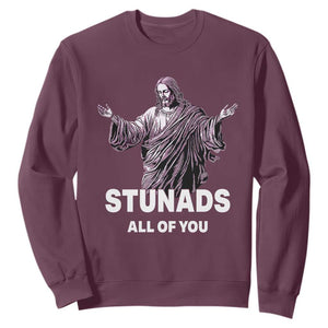 Funny Jesus Sweatshirt Stunads All Of You TS02 Maroon Print Your Wear