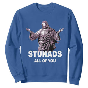 Funny Jesus Sweatshirt Stunads All Of You TS02 Royal Blue Print Your Wear