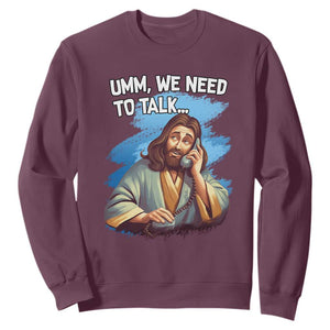 Funny Jesus Sweatshirt We Need To Talk Christian Religious Meme TS02 Maroon Print Your Wear