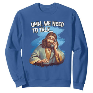 Funny Jesus Sweatshirt We Need To Talk Christian Religious Meme TS02 Royal Blue Print Your Wear