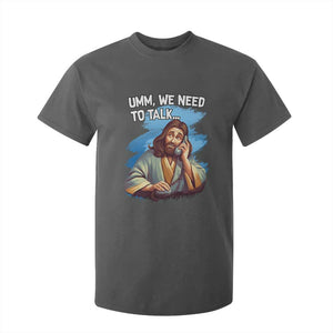 Funny Jesus T Shirt For Kid We Need To Talk Christian Religious Meme TS02 Dark Heather Print Your Wear