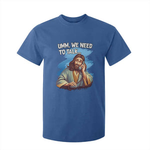 Funny Jesus T Shirt For Kid We Need To Talk Christian Religious Meme TS02 Royal Blue Print Your Wear