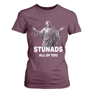 Funny Jesus T Shirt For Women Stunads All Of You TS02 Maroon Print Your Wear