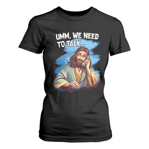 Funny Jesus T Shirt For Women We Need To Talk Christian Religious Meme TS02 Black Print Your Wear