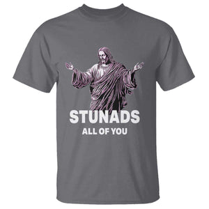Funny Jesus T Shirt Stunads All Of You TS02 Charcoal Print Your Wear