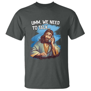 Funny Jesus T Shirt We Need To Talk Christian Religious Meme TS02 Dark Heather Print Your Wear