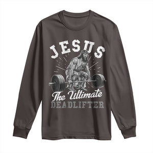 Funny Jesus The Ultimate Deadlifter Long Sleeve Shirt Christian Workout Gym TS11 Dark Chocolate Print Your Wear