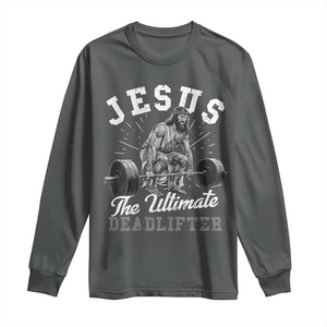 Funny Jesus The Ultimate Deadlifter Long Sleeve Shirt Christian Workout Gym TS11 Dark Heather Print Your Wear