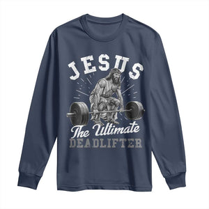 Funny Jesus The Ultimate Deadlifter Long Sleeve Shirt Christian Workout Gym TS11 Navy Print Your Wear