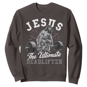 Funny Jesus The Ultimate Deadlifter Sweatshirt Christian Workout Gym TS11 Dark Chocolate Print Your Wear