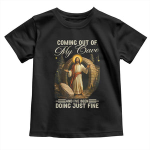 Funny Jesus Toddler T Shirt Coming Out Of My Cave And I've Been Doing Just Fine TS02 Black Print Your Wear