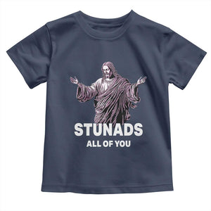 Funny Jesus Toddler T Shirt Stunads All Of You TS02 Navy Print Your Wear