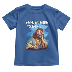 Funny Jesus Toddler T Shirt We Need To Talk Christian Religious Meme TS02 Royal Blue Print Your Wear